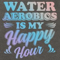 Water Aerobics Is My Happy Hour Gift Aqua Fitness Water Gym Cool Gift Cotton Canvas Backpack