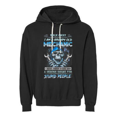 Walk Away I Am A Grumpy Old Mechanic I Have Anger Issues Garment-Dyed Fleece Hoodie