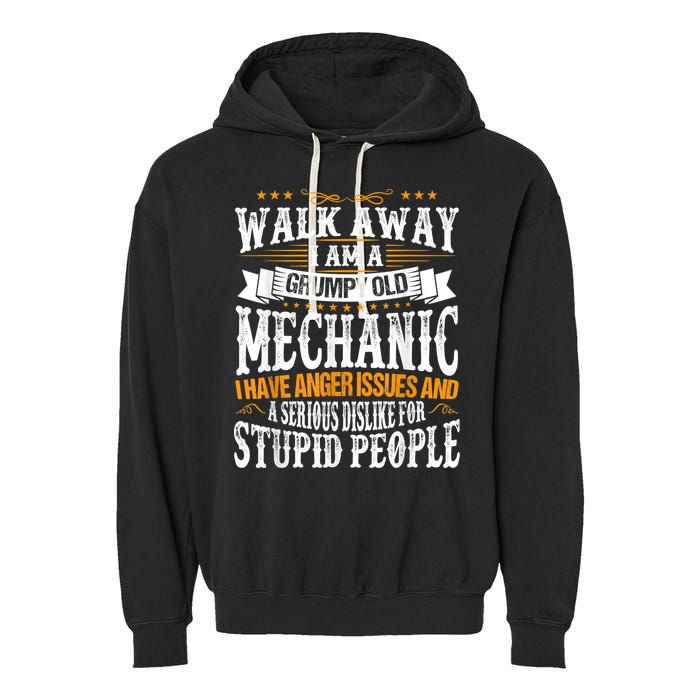 Walk Away I Am A Grumpy Old Mechanic I Have Anger Issues Garment-Dyed Fleece Hoodie