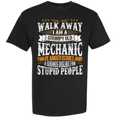 Walk Away I Am A Grumpy Old Mechanic I Have Anger Issues Garment-Dyed Heavyweight T-Shirt