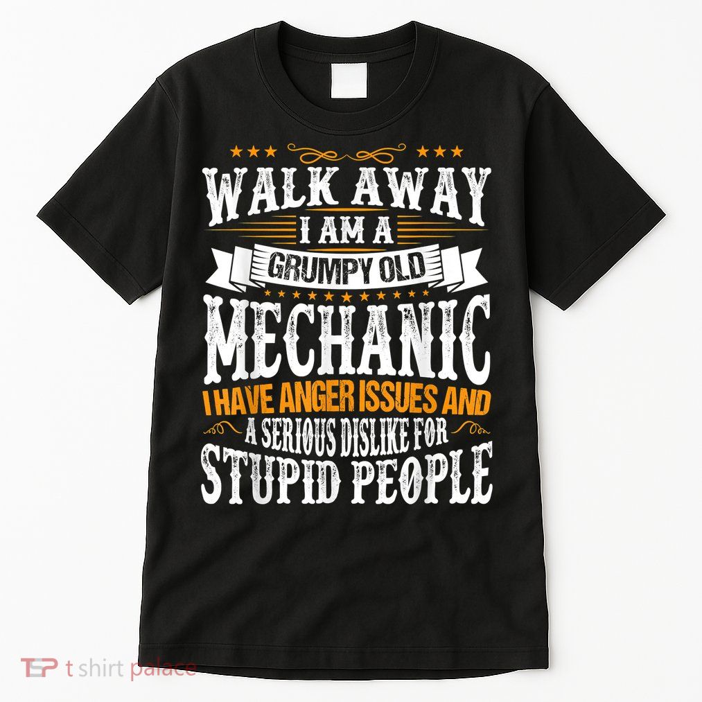 Walk Away I Am A Grumpy Old Mechanic I Have Anger Issues Tall T-Shirt