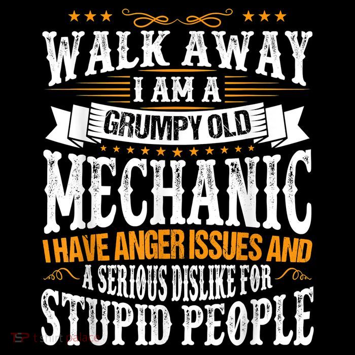 Walk Away I Am A Grumpy Old Mechanic I Have Anger Issues Poster