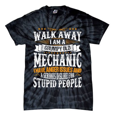 Walk Away I Am A Grumpy Old Mechanic I Have Anger Issues Tie-Dye T-Shirt