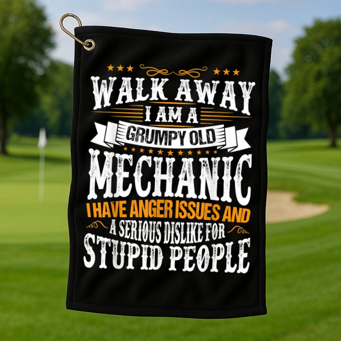 Walk Away I Am A Grumpy Old Mechanic I Have Anger Issues Golf Towel