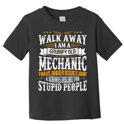 Walk Away I Am A Grumpy Old Mechanic I Have Anger Issues Toddler T-Shirt