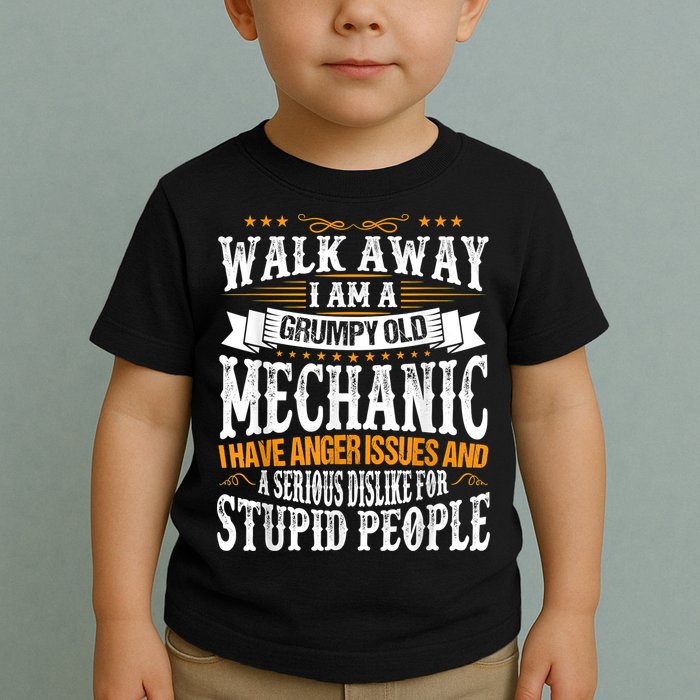 Walk Away I Am A Grumpy Old Mechanic I Have Anger Issues Toddler T-Shirt