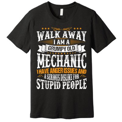 Walk Away I Am A Grumpy Old Mechanic I Have Anger Issues Premium T-Shirt