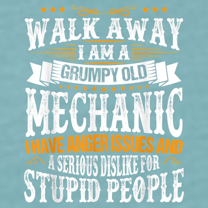 Walk Away I Am A Grumpy Old Mechanic I Have Anger Issues Sueded Cloud Jersey T-Shirt