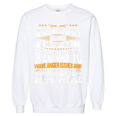 Walk Away I Am A Grumpy Old Mechanic I Have Anger Issues Garment-Dyed Sweatshirt