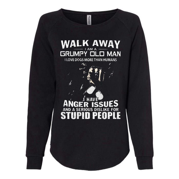 Walk Away I Am A Grumpy Old Man I Love Dogs More Than Humans Womens California Wash Sweatshirt