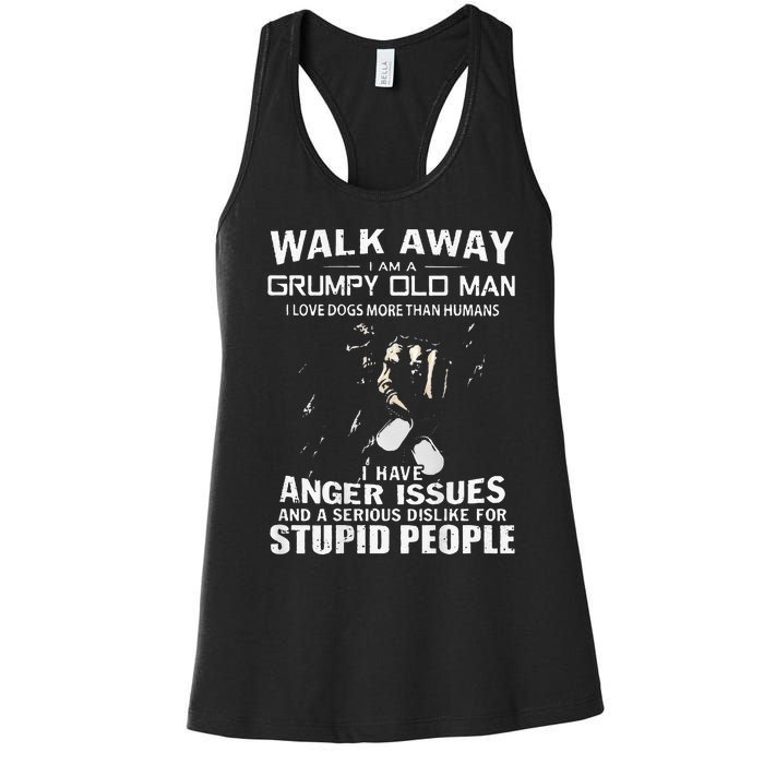 Walk Away I Am A Grumpy Old Man I Love Dogs More Than Humans Women's Racerback Tank