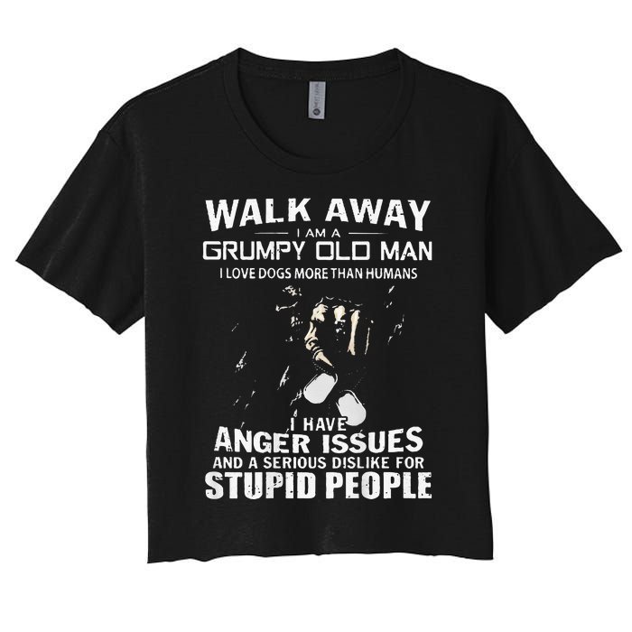 Walk Away I Am A Grumpy Old Man I Love Dogs More Than Humans Women's Crop Top Tee