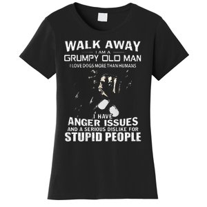 Walk Away I Am A Grumpy Old Man I Love Dogs More Than Humans Women's T-Shirt