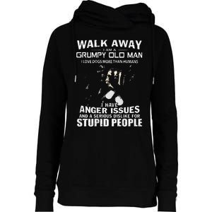 Walk Away I Am A Grumpy Old Man I Love Dogs More Than Humans Womens Funnel Neck Pullover Hood