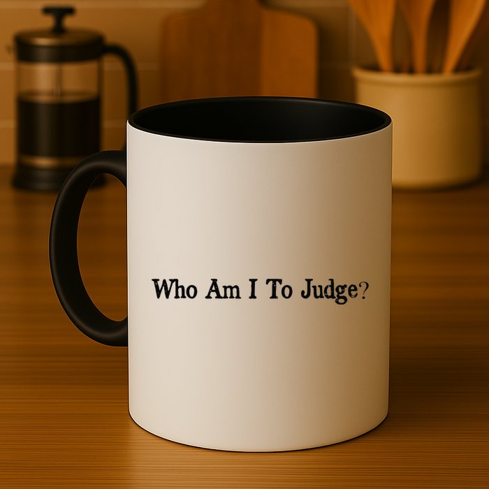 Who Am I To Judge Quote Design Mug