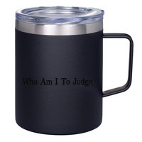 Who Am I To Judge Quote Design 12oz Stainless Steel Coffee Mug