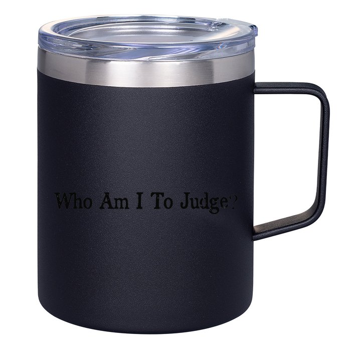 Who Am I To Judge Quote Design 12oz Stainless Steel Coffee Mug