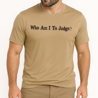 Who Am I To Judge Quote Design Cooling Performance Crew T-Shirt