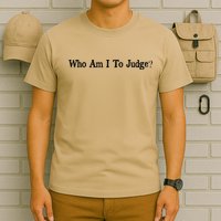 Who Am I To Judge Quote Design T-Shirt