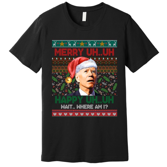 Where Am I Santa Joe Biden Merry Uh Uh Ugly Christmas Premium T-Shirt