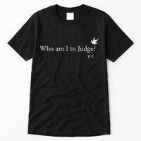 Who Am I To Judge Tall T-Shirt
