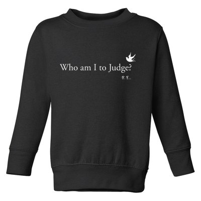 Who Am I To Judge Toddler Sweatshirt