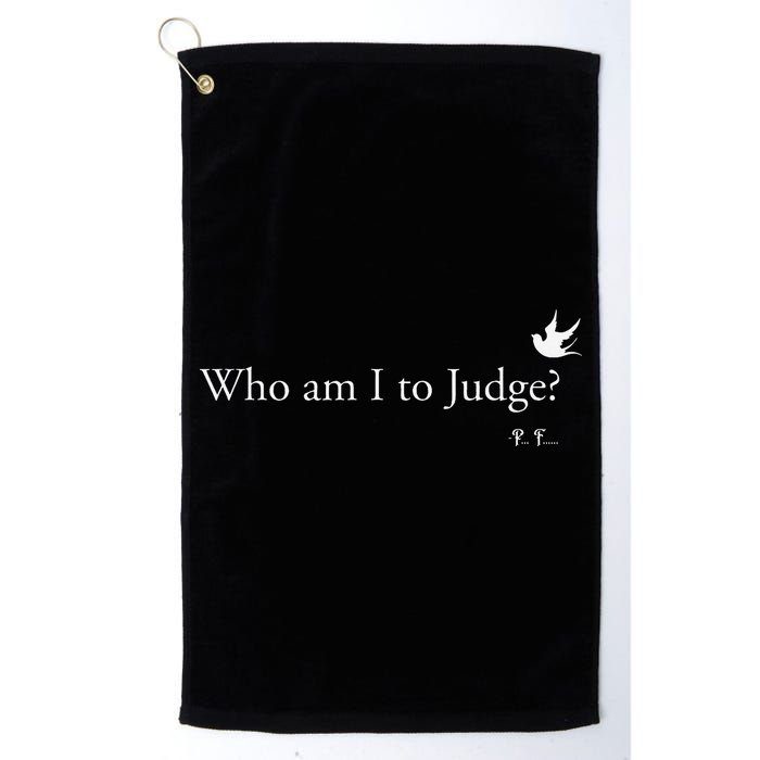 Who Am I To Judge Golf Towel