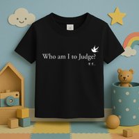 Who Am I To Judge Toddler T-Shirt