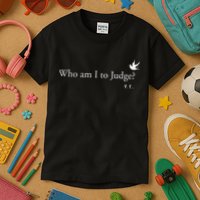 Who Am I To Judge Kids T-Shirt