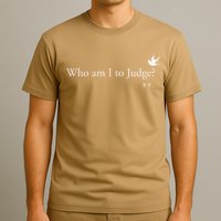 Who Am I To Judge T-Shirt