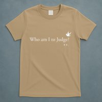 Who Am I To Judge T-Shirt