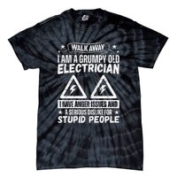 Walk Away I Am A Grumpy Old Electrician I Have Anger Issues Tie-Dye T-Shirt