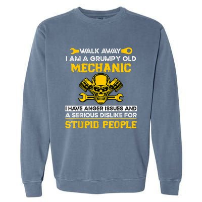 Walk Away I Am A Grumpy Old Mechanic I Have Anger Issues Garment-Dyed Sweatshirt