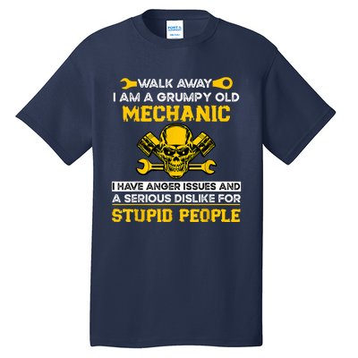 Walk Away I Am A Grumpy Old Mechanic I Have Anger Issues Tall T-Shirt