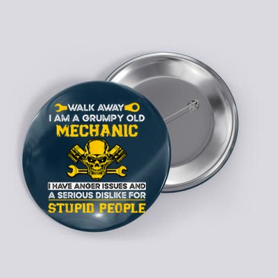 Walk Away I Am A Grumpy Old Mechanic I Have Anger Issues Button