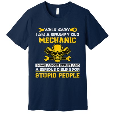 Walk Away I Am A Grumpy Old Mechanic I Have Anger Issues Premium T-Shirt