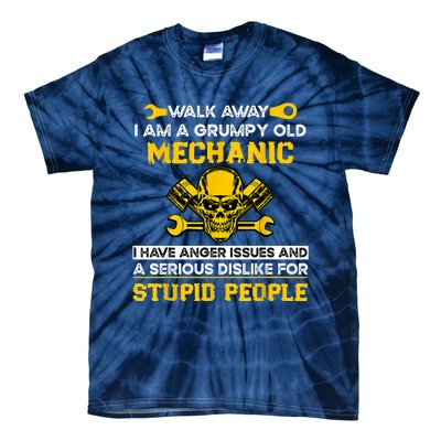 Walk Away I Am A Grumpy Old Mechanic I Have Anger Issues Tie-Dye T-Shirt