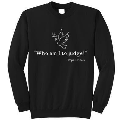 Who Am I To Judge For Christian Sweatshirt