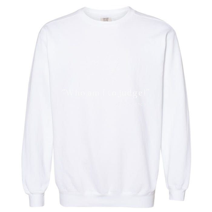 Who Am I To Judge For Christian Garment-Dyed Sweatshirt
