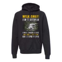 Walk Away! I'm A Veteran Amy Premium Hoodie