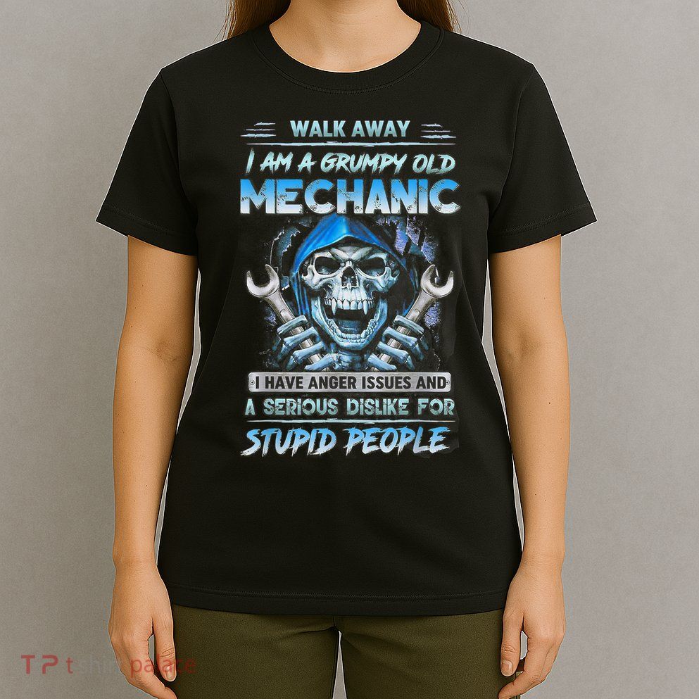 Walk Away I Am A Grumpy Old Mechanic I Have Anger Issues T-Shirt