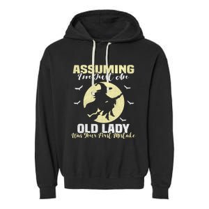 Witch Assuming Im Just An Old Lady Was Your First Mistake Gift Garment-Dyed Fleece Hoodie