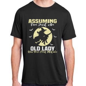 Witch Assuming Im Just An Old Lady Was Your First Mistake Gift Adult ChromaSoft Performance T-Shirt