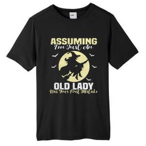 Witch Assuming Im Just An Old Lady Was Your First Mistake Gift Tall Fusion ChromaSoft Performance T-Shirt