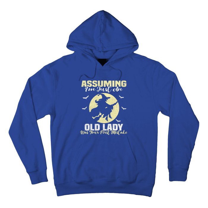 Witch Assuming Im Just An Old Lady Was Your First Mistake Gift Hoodie