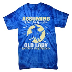 Witch Assuming Im Just An Old Lady Was Your First Mistake Gift Tie-Dye T-Shirt