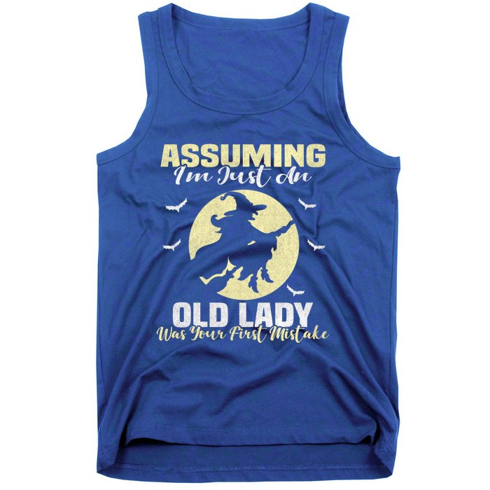 Witch Assuming Im Just An Old Lady Was Your First Mistake Gift Tank Top