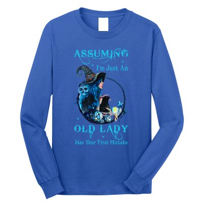 Witch Assuming Im Just An Old Lady Was Your First Mistake Gift Long Sleeve Shirt