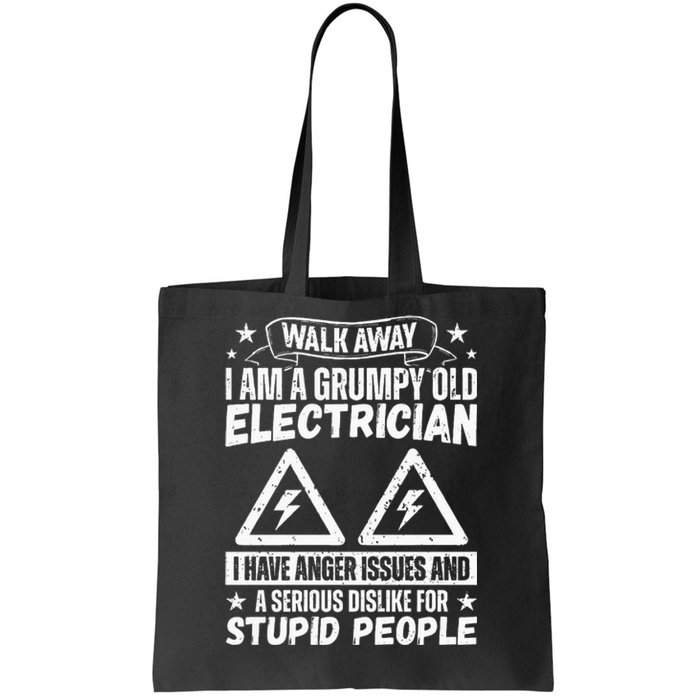 Walk Away I Am A Grumpy Old Electrician I Have Anger Issues Tote Bag