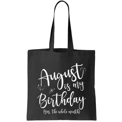 Women August Is My Birthday The Whole Month August Birthday Bag